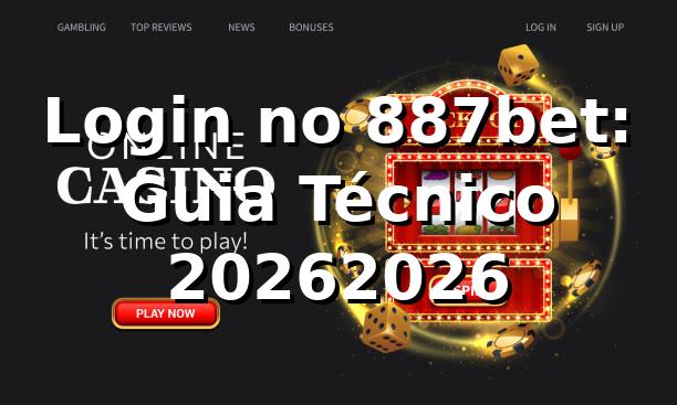 Login no 887bet: Guia Técnico 2026/2026 🛡️ 1 Login no 887bet: Guia Técnico 2026/2026 🛡️